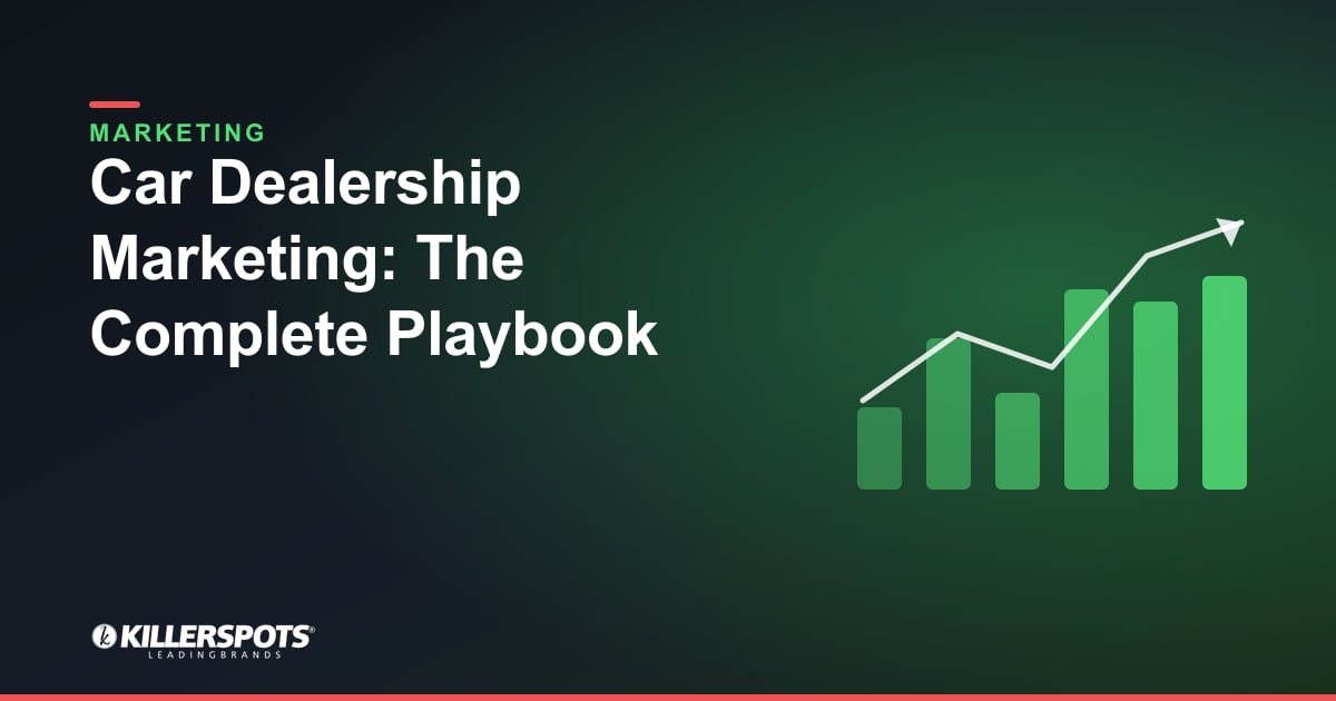 Car Dealership Marketing: The Complete Playbook: Killerspots branded marketing graphic
