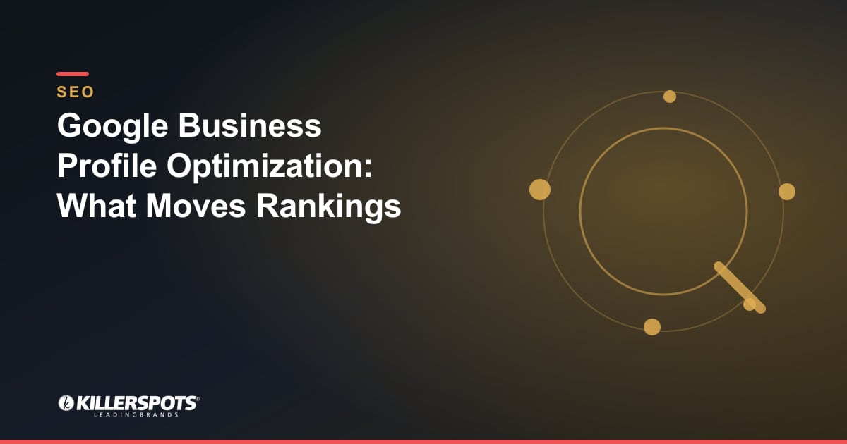 Google Business Profile Optimization: What Moves Rankings: Killerspots branded SEO graphic
