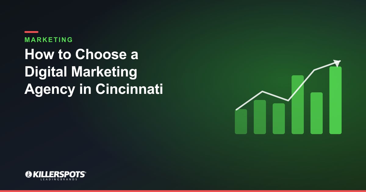 How to Choose a Digital Marketing Agency in Cincinnati: Killerspots branded marketing graphic