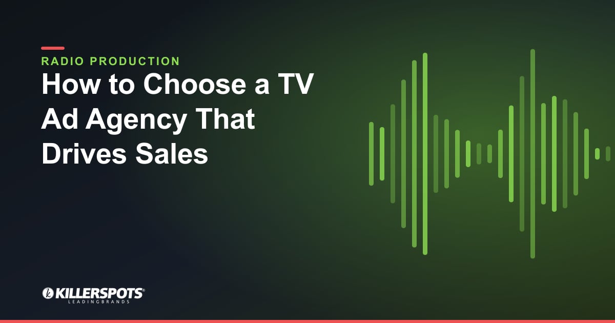 How to Choose a TV Ad Agency That Drives Sales — Killerspots branded radio production graphic
