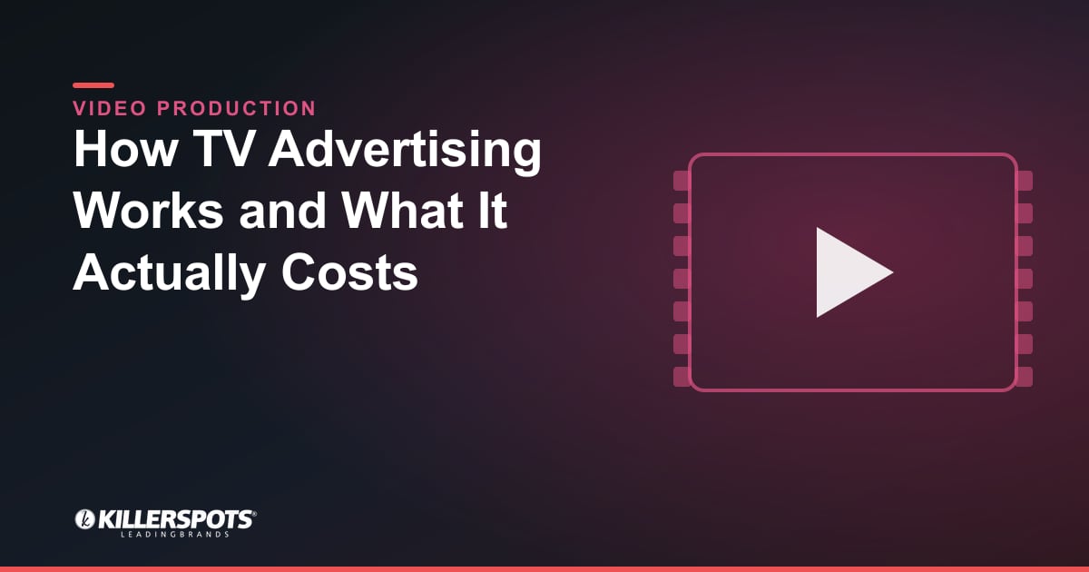 How TV Advertising Works and What It Costs: Killerspots branded video production graphic