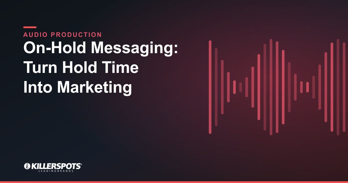 On-Hold Messaging: Turn Hold Time Into Marketing: Killerspots branded jingle & audio production graphic