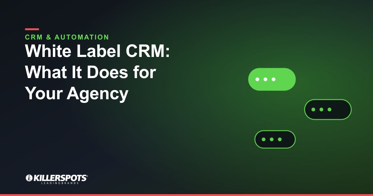 White Label CRM: What It Does for Your Agency: Killerspots branded CRM and automation graphic